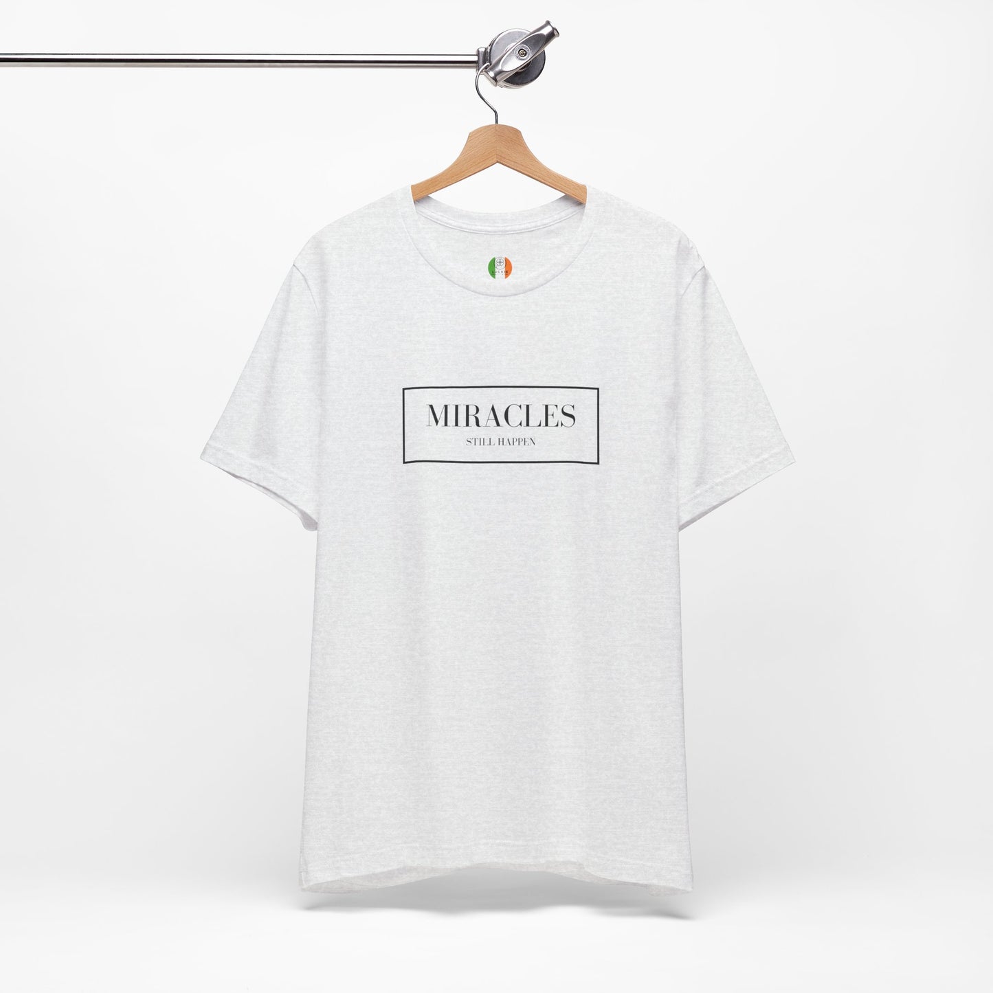 Miracles Still Happen Tee