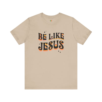 Be Like Jesus Tee