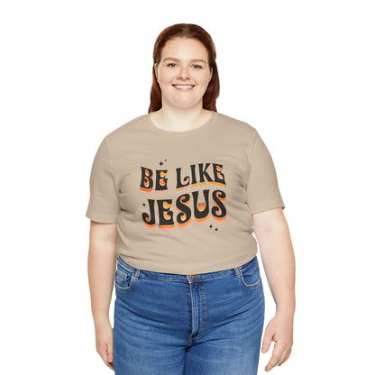 Be Like Jesus Tee