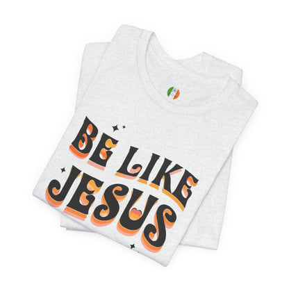 Be Like Jesus Tee